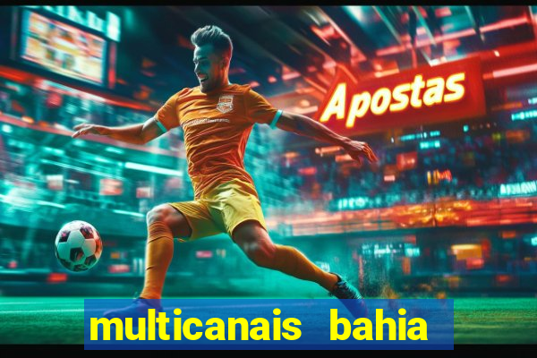 multicanais bahia ao vivo